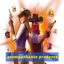 acompanhante prudente